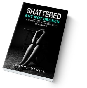 Shattered but not Broken by Joanna Daniel
