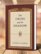 The Cross and Its Shadow - Stephen N. Haskell